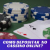 Como depositar dinheiro no cassino online?