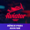 Bônus Aviator