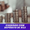 Cassino com depósito mínimo de 3 reais